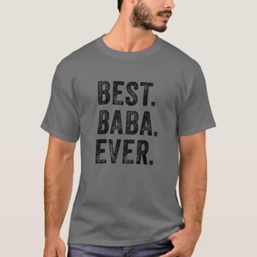 Best Baba Ever Grandpa Dad Fathers Day Funny Vint T_Shirt