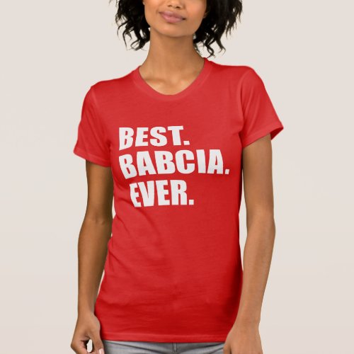 Best Babcia Ever Polish Grandmother T_Shirt