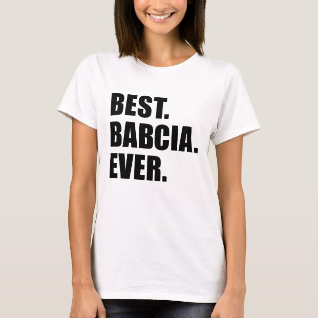 Best Babcia Ever T-Shirt (Front)