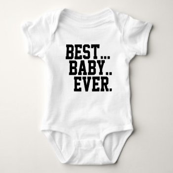 Best...baby..ever. House Of Heron Original Baby Bodysuit by Thatsticker at Zazzle