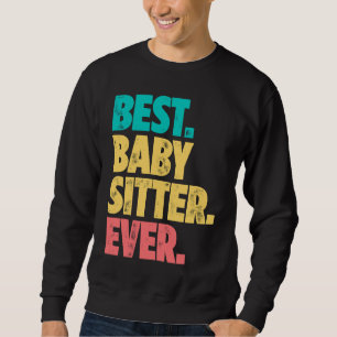 Best Babysitter Ever Daycare Provider Babysitting  Sweatshirt