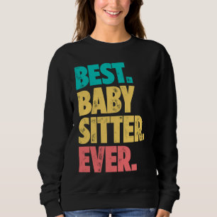 Best Babysitter Ever Daycare Provider Babysitting  Sweatshirt