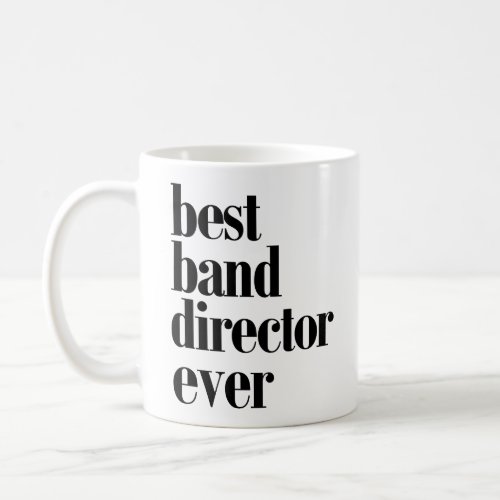 Best Band Director Ever Mug Coffee Mug