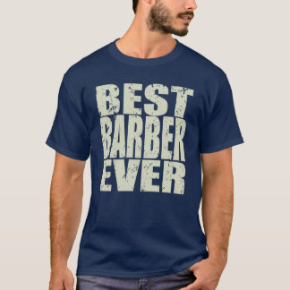 Best Barber Ever Barber Gift 1 T-Shirt