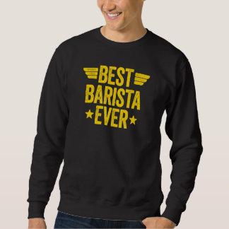 Best Barista Ever 5 Sweatshirt