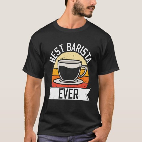 Best Barista Ever Coffee Maker Retro Vintage T_Shirt