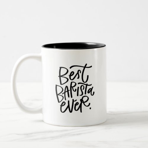 Best Barista Ever Handlettered Two_Tone Coffee Mug