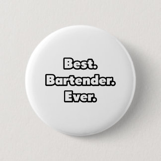 Best. Bartender. Ever. Pinback Button
