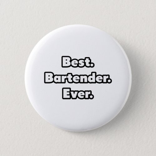 Best Bartender Ever Pinback Button