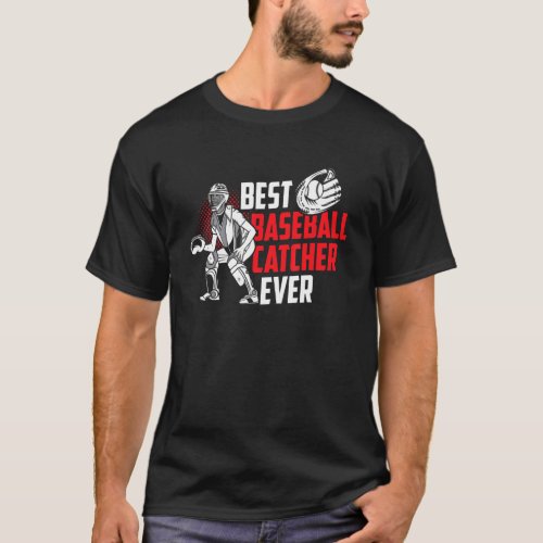 Best Baseball Catcher Ever Hobby Player Sayings T_Shirt