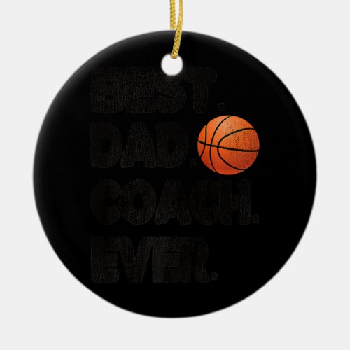 Best Basketball Coach Dad Basketball Coach Father Ceramic Ornament
