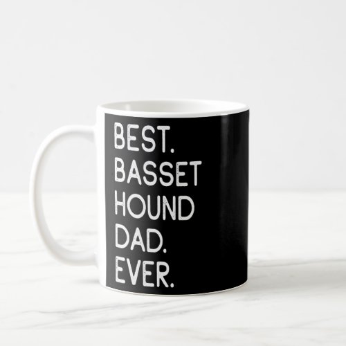 Best Basset Hound Dad Ever  Coffee Mug