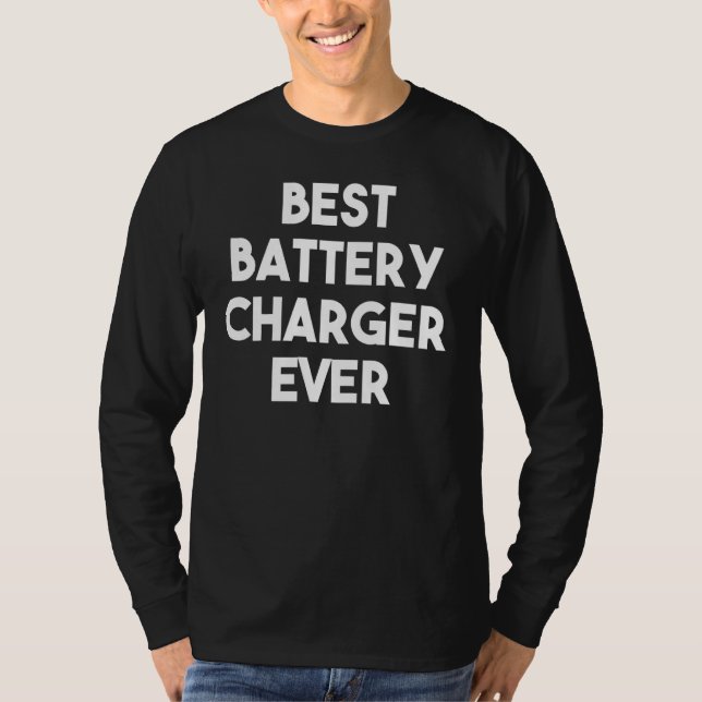 Best Battery Charger Ever T-Shirt (Front)