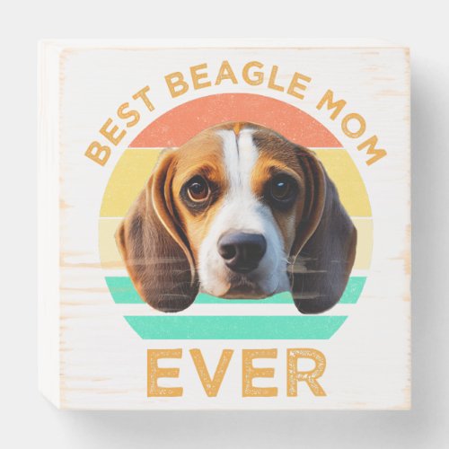 Best Beagle Mom Ever Wooden Box Sign