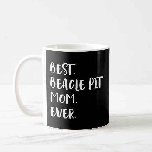 Best Beagle Pit Mom Ever Beagle Pitbull Beaglebull Coffee Mug