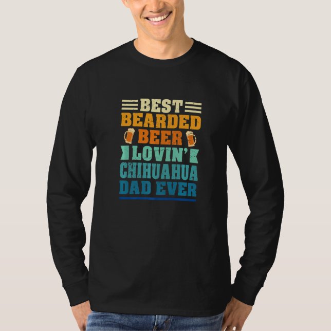 Best Bearded Beer Lovin' Chihuahua Dad Funny Dog L T-Shirt (Front)