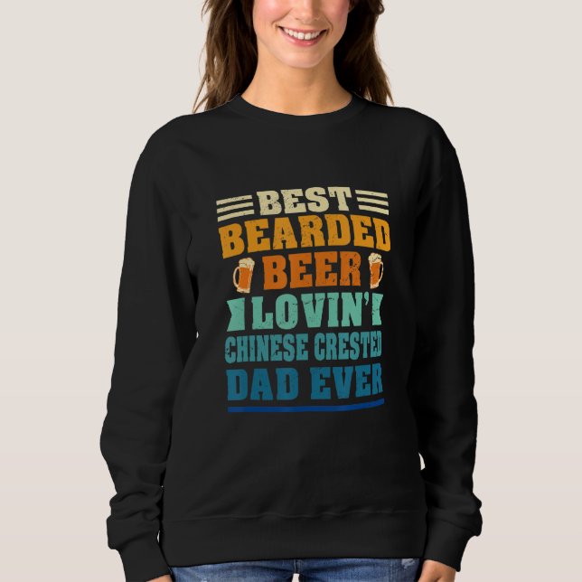 Best Bearded Beer Lovin' Chinese Crested Dad Funny Sweatshirt (Front)