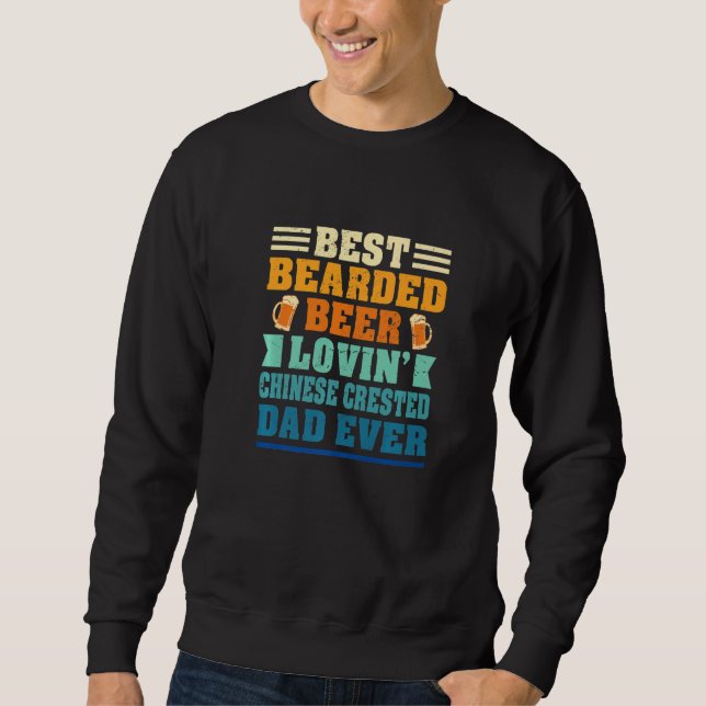 Best Bearded Beer Lovin' Chinese Crested Dad Funny Sweatshirt (Front)
