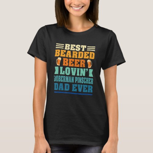 Best Bearded Beer Lovin Doberman Pinscher Dad Fun T_Shirt