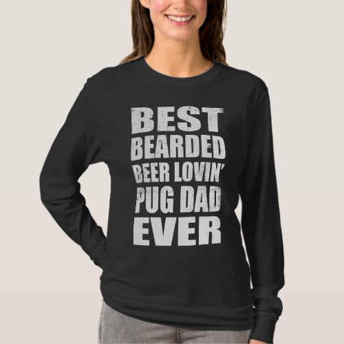 Best Bearded Beer Lovin Pug Dad Ever Animal  T_Shirt