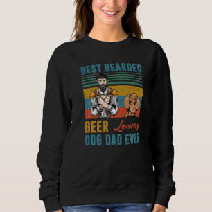 Best Bearded Beer Loving Dog Dad Ever Dachshund Do Sweatshirt