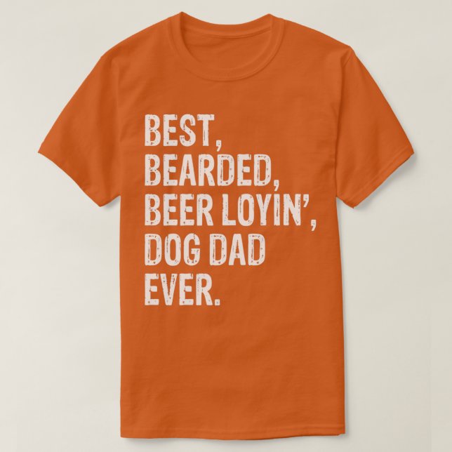 BEST BEARDED BEER LOYIN DOG DAD EVER T-Shirt (Design Front)