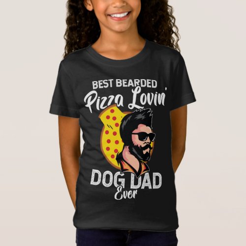 Best Bearded Pizza Loving Dog Dad Ever _ Fathers  T_Shirt