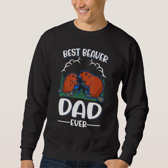 Best Beaver Dad Ever Sweatshirt (Front)