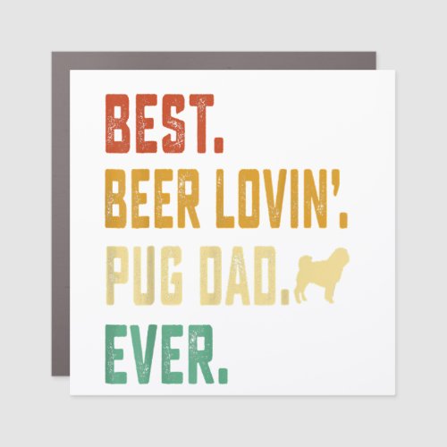 Best Beer Lovin Pug Dad Ever Dog Lover  Car Magnet