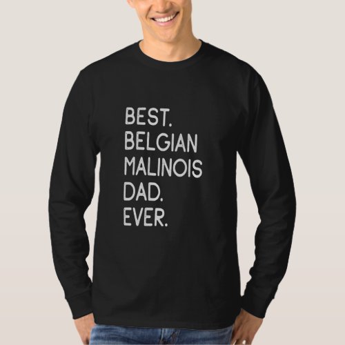 Best Belgian Malinois Dad Ever  T_Shirt