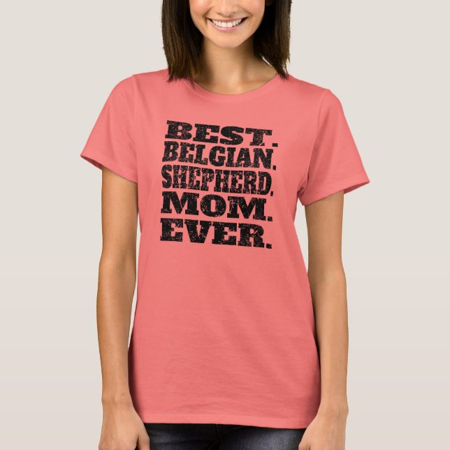 Best Belgian Shepherd Mom Ever T-Shirt (Front)