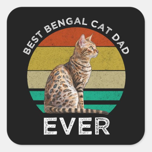 Best Bengal Cat Dad Ever Square Sticker