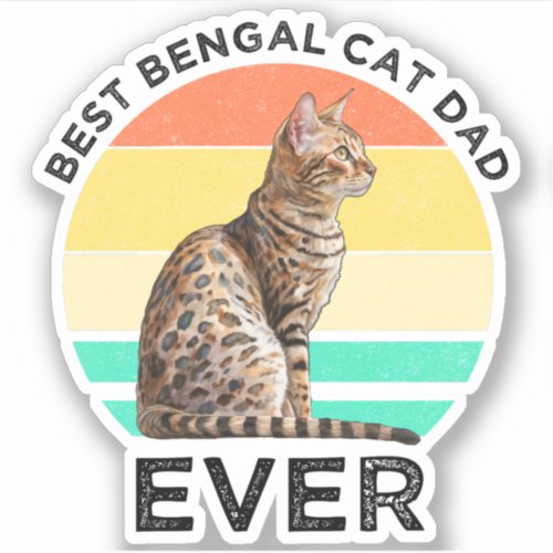 Best Bengal Cat Dad Ever Sticker