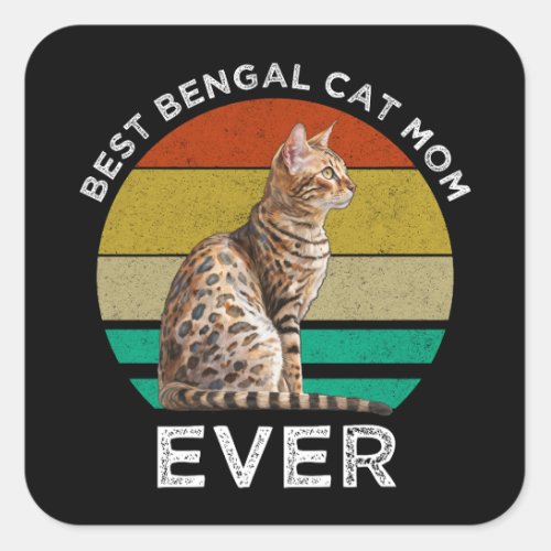 Best Bengal Cat Mom Ever Square Sticker