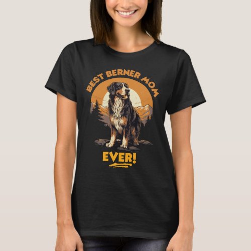 Best Berner Mom Ever T_Shirt