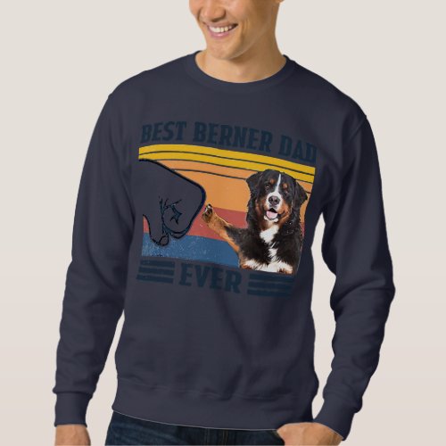 Best Bernese Mountain Dog Dad Ever Vintage Father Sweatshirt
