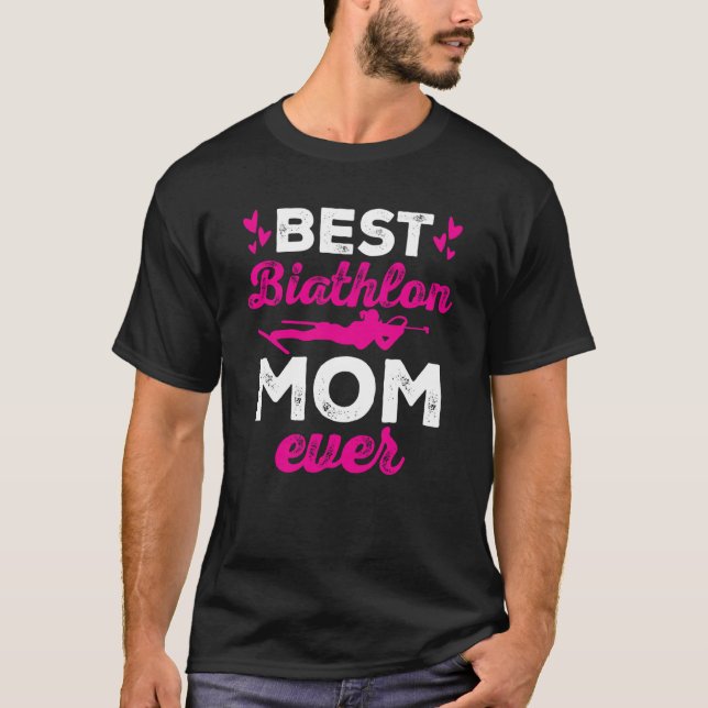 Best Biathlon Mom Ever Biathlete Mother Day T-Shirt (Front)
