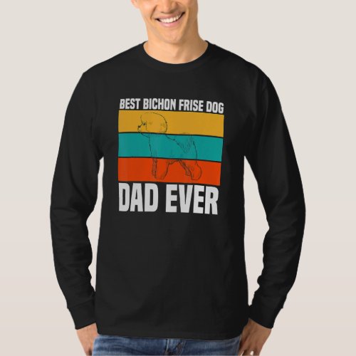 Best Bichon Frise Dog Dad Ever  Bichon Frise T_Shirt