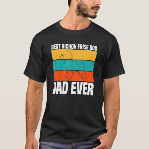 Best Bichon Frise Dog Dad Ever  Bichon Frise T_Shirt