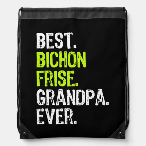 Best Bichon Frise Grandpa Ever Dog Lover  Drawstring Bag
