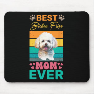Best Bichon Frise Mom Ever Dog Lover Mom Mouse Pad