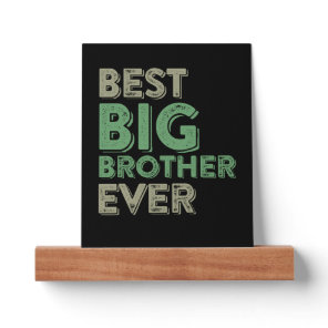 Best Big Brother Bro Ever Older Sibling Funny Gift Picture Ledge