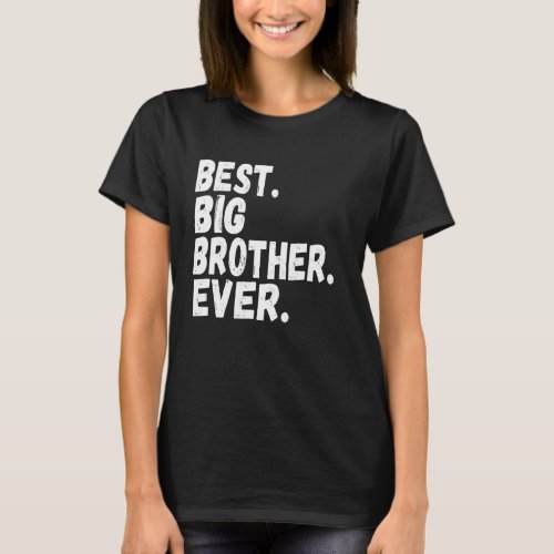 Best Big Brother Bro Ever Older Sibling Funny  Tee
