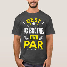 Best Big Brother By Par Golf Big Brother Gift T-Shirt