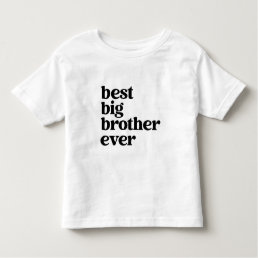 Best Big Brother Ever Black &amp; White Text Boy Toddler T-shirt