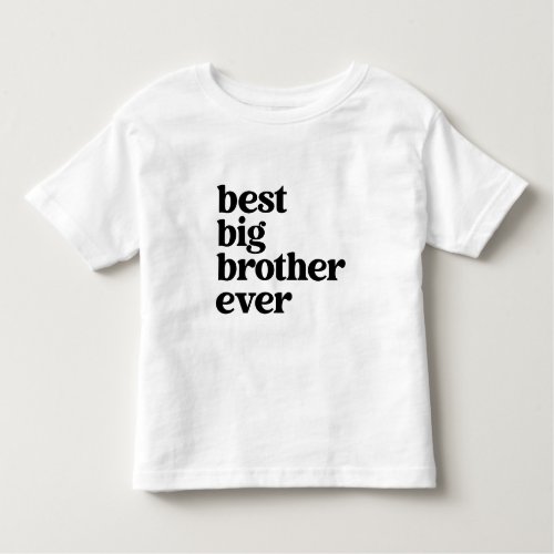 Best Big Brother Ever Black  White Text Boy Toddler T_shirt