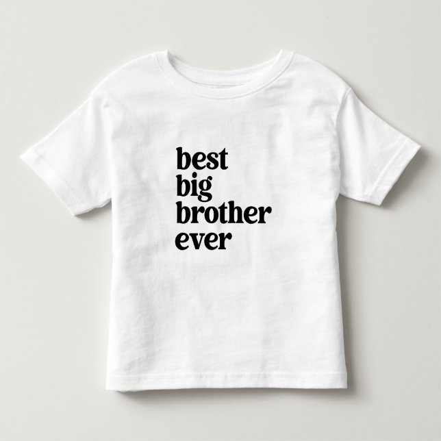 Best Big Brother Ever Black & White Text Boy Toddler T-shirt (Front)