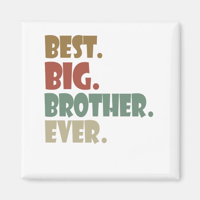 Best Big Brother Ever Older Sibling Teenager Gift Magnet (Front)
