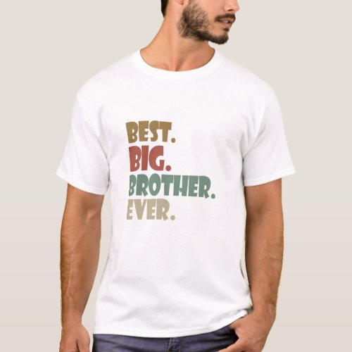 Best Big Brother Ever Older Sibling Teenager Gift T_Shirt