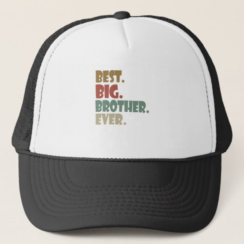 Best Big Brother Ever Older Sibling Teenager Gift Trucker Hat